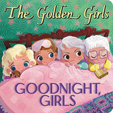Goodnight; Girls (The Golden Girls)